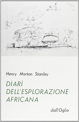 Stanley,Henry Morton. - Diari dell'esplorazione Africana.