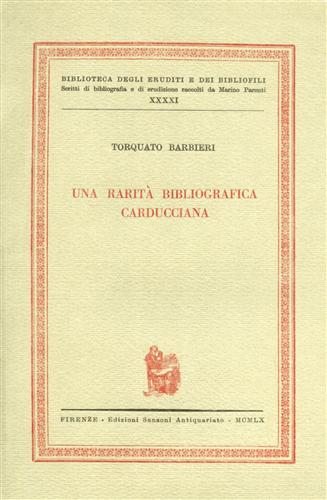 Barbieri,Torquato. - Una Rarit bibliografica carducciana.