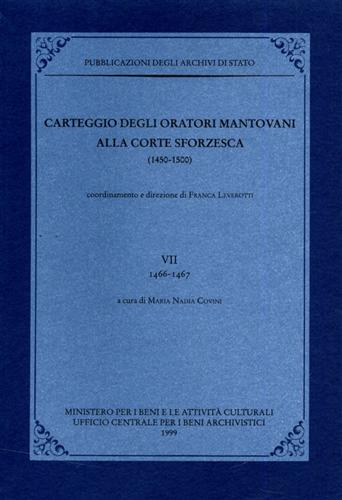 -- - Carteggio degli oratori mantovani alla corte sforzesca 1450-1500. Vol.VII: 1466-1467.