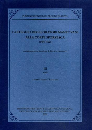 -- - Carteggio degli oratori mantovani alla corte sforzesca 1450-1500. Vol.III: 1461.