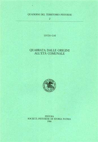 Gai,Lucia. - Quarrata dalle origini all'Et Comunale.