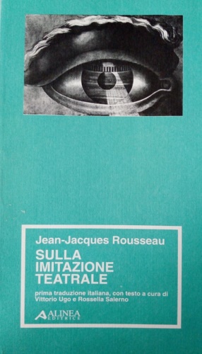 Rousseau,Jean-Jacques. - Sulla imitazione teatrale.