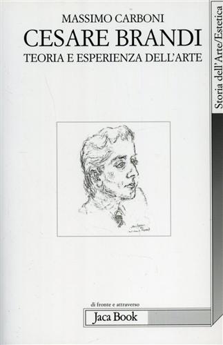 Carboni,Massimo. - Cesare Brandi. Teoria e esperienza dell'Arte.