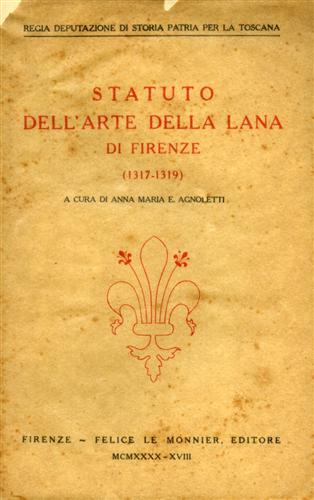 Regia Deputazione di Storia Patria per la Toscana. - Statuto dell'Arte della Lana di Firenze (1317-1319).