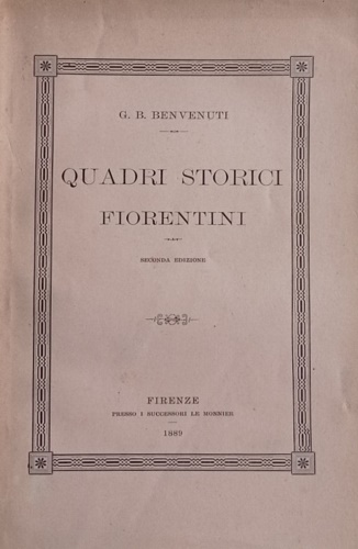 Benvenuti,G.B. - Quadri storici fiorentini.