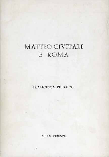 Petrucci,Francesca. - Matteo Civitali e Roma.