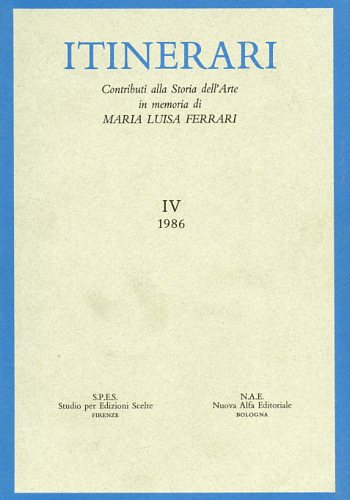 -- - Itinerari. Vol.IV,1986: Contributi alla Storia dell'Arte in memoria di Maria Luisa Ferrari. Dall'Indice: Andrea Emiliani: