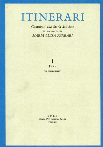 -- - Itinerari. Vol.I,1979: Contributi alla Storia dell'Arte in memoria di Maria Luisa Ferrari. Dall'Indice: Barocchi,Paola: U