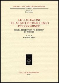 -- - Le collezioni del Museo Petrarchesco Piccolomineo nella Biblioteca Civica Attilio Hortis di Trieste.