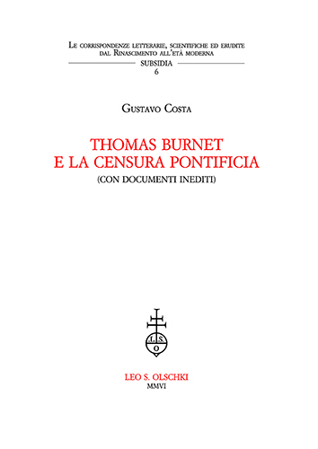 Costa,Gustavo. - Thomas Burnet e la censura pontificia (con documenti inediti). Le idee di Thomas Burnet (ca.
