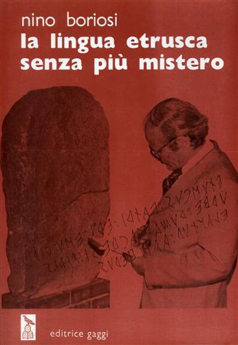 Boriosi,Nino. - La lingua etrusca senza pi mistero.