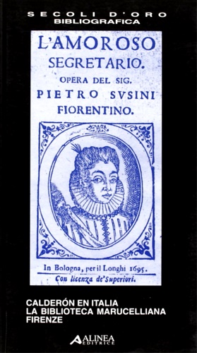 Profeti,Maria Grazia (a cura di). - Caldern en Italia. La Biblioteca Marucelliana, Firenze.