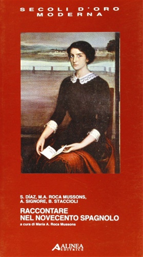 Diaz,S. Roca Mussons,M.A. Signore,A. Staccioli,B. - Raccontare nel Novecento spagnolo.