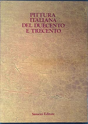 Sinibaldi,Giulia. Brunetti,Giulia (a cura di). - Pittura italiana del Duecento e Trecento. Indice: Prefazione. Scuola luc