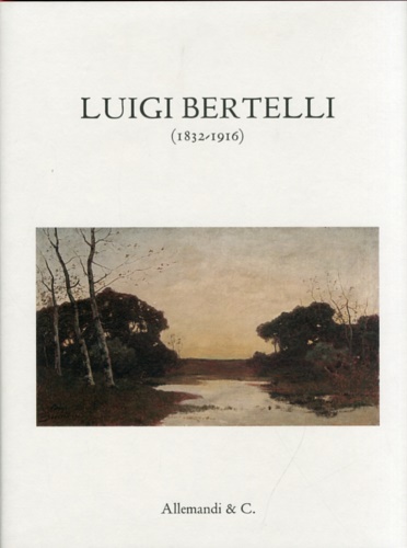 Borgogelli,A. Farioli,E. Poppi,C. Stivani,P. Tassi,R. - Luigi Bertelli 1832 - 1916.