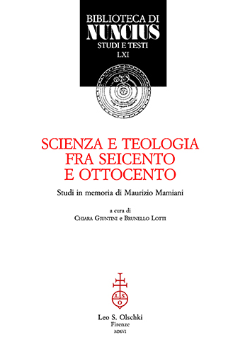 Giuntini,Chiara. Lotti,Brunello (a cura di). - Scienza e teologia fra Seicento e Ottocento. Studi in memoria di Maurizio Mamiani. Il problema dei rapporti fra s