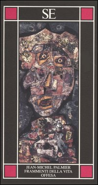 Palmier,Jean-Michel. - Frammenti della vita offesa.1996, 1997, 1998.