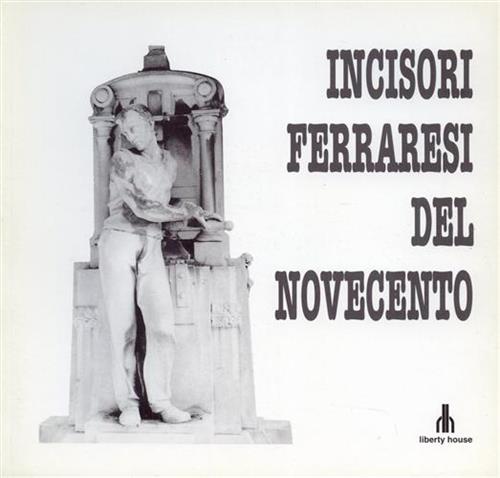 Scardino,Lucio. (a cura di). - Incisori ferraresi del Novecento.