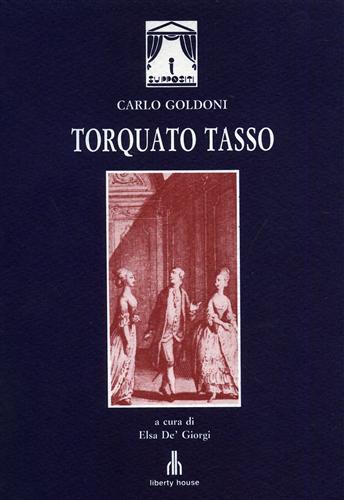Goldoni,Carlo. - Torquato Tasso. Commedia di cinque atti in versi martelliani.