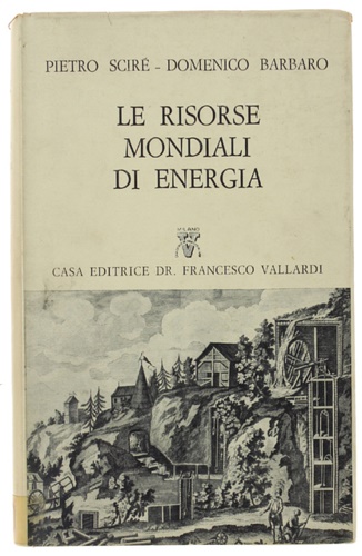 Scir,Pietro.-Barbaro,Domenico. - Le risorse mondiali di energia.