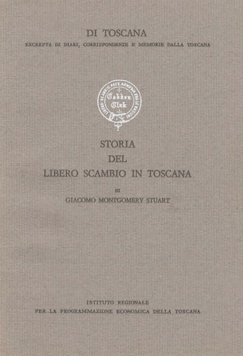 Montgomery Stuart,Giacomo. - Storia del libero scambio in Toscana.