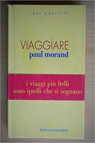 Morand,Paul. - Viaggiare.