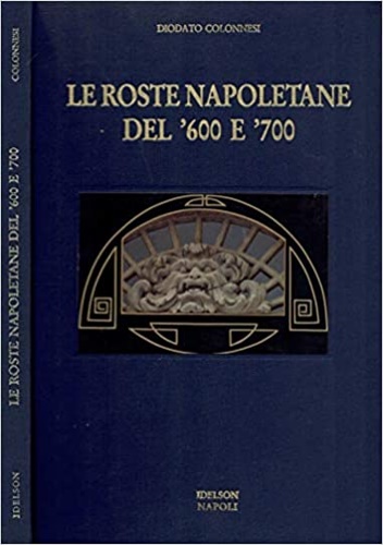 Colonnesi,Diodato. - Le roste napoletane del '600 e del '700.