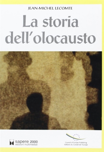 Lecomte,Jean-Michel. - La storia dell'Olocausto. Memoria per le giovani generazioni.