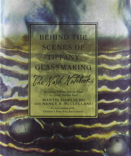 Eidelberg,Martin, McClelland,Nancy A. - Behind the scenes of Tiffany glassmaking.