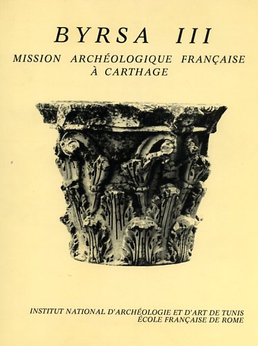 Gross,Pierre. - Recherches d'archologie africaine: Mission Archologique Franaise  Chartage. Byrsa III. Rapport sur les campagnes de f