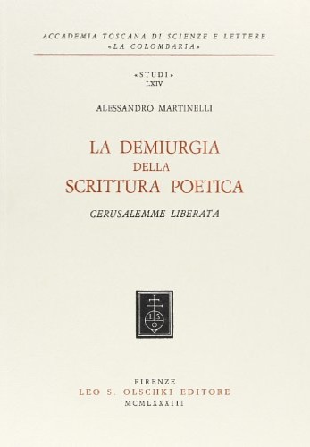 Martinelli,Alessandro. - La demiurgia della scrittura poetica. Gerusalemme Liberata.