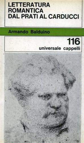 Balduino,Armando. - Letteratura romantica dal Prati al Carducci.