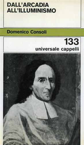 Consoli,Domenico. - Dall'Arcadia all'Illuminismo.