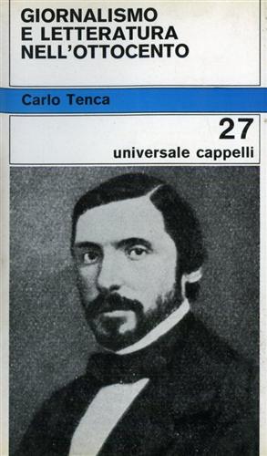 Tenca,Carlo. - Giornalismo e Letteratura nell'Ottocento.