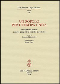 Malandrino,Corrado (a cura di). - Un popolo per lEuropa unita. Fra dibattito storico e nuove prospettive teoriche e politiche.