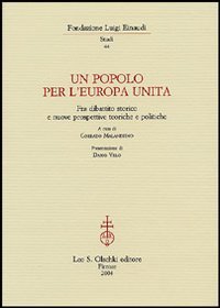 Malandrino,Corrado (a cura di). - Un popolo per lEuropa unita. Fra dibattito storico e nuove prospettive teoriche e politiche.