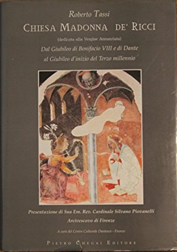 Tassi,Roberto. - Chiesa Madonna de' Ricci. Dal Giubileo di Bonifacio VIII e di Dante al Giubileo d'inizio del Terzo Millennio.