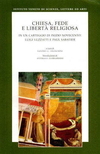 Luzzati,Luigi Sabatier,Paul. - Chiesa, fede e libert religiosa in un carteggio di inizio Novecento: Luigi Luzzatti e Paul Sabatier La corrispondenza tra l'econom