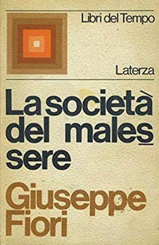 Fiori,Giuseppe. - La societ del malessere.