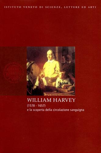 Atti del Convegno di Studio: - William Harvey 1578-1657 e la scoperta della circolazione sanguigna.