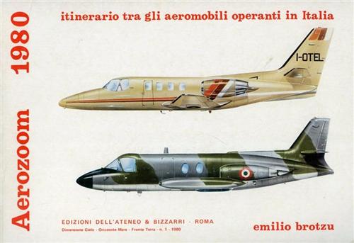 Brotzu,Emilio. - Dimensione cielo. Aerozoom 1980. Itinerario tra gli aeromobili operanti in Italia. Fiat, Lockheed, Panavia, Macchi, Aeritalia, Do