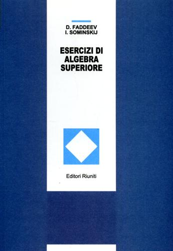 Faddeev,D. Sominskij,I. - Esercizi di algebra superiore.