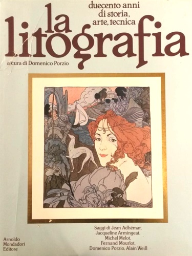 Porzio,Domenico. - La litografia. Duecento anni di storia, arte, tecnica.