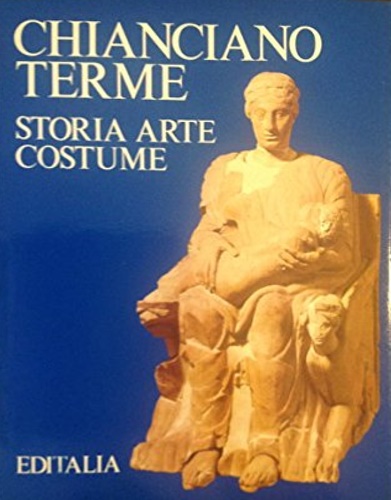 Guidotti,Mario. - Chianciano Terme. Storia Arte Costume.