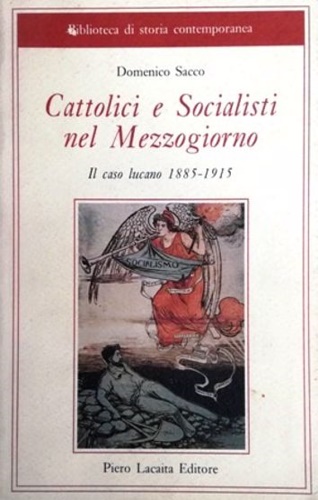 Sacco,Domenico. - Cattolici e socialisti nel Mezzogiorno. Il caso lucano 1885-1915.