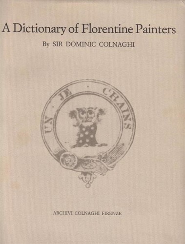 Colnaghi,Dominic.E. - Colnaghi's Dictionary of Florentine Painters from the 13th to 17th Centuries.