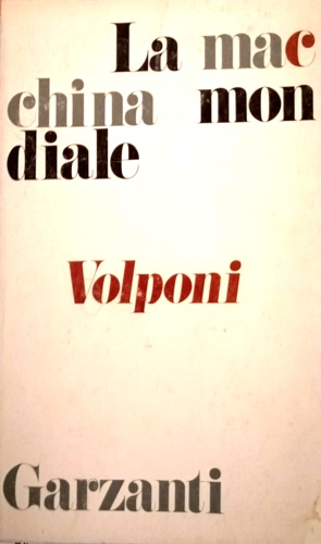 Volponi,Paolo. - La macchina mondiale. Il romanzo della lampeggiante utopia di una vita divesa per tutti.
