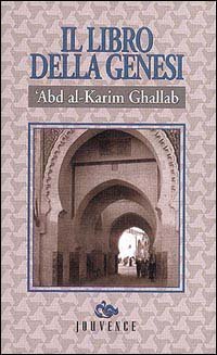 Ghallab,Abd al-Karim. - Il libro della genesi. Memorie che ricoprono larco d