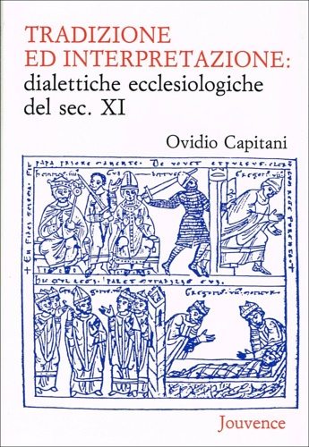 Capitani,Ovidio. - Tradizione ed interpretazione: dialettiche ecclesiologiche del secolo XI.