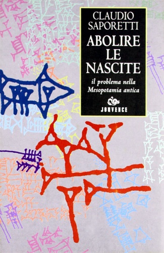 Saporetti,Claudio. - Abolire le nascite. Il problema nella Mesopotamia antica.